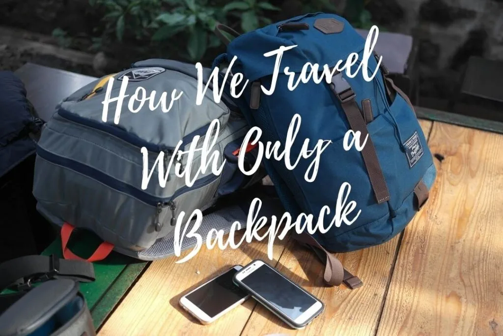 Are you considering traveling with only a backpack? We do it all the time and love it. This post outlines how we make minimalist travel work. Check it out to understand the benefits of traveling with only a backpack. #minimalisttravel #backpack #travel