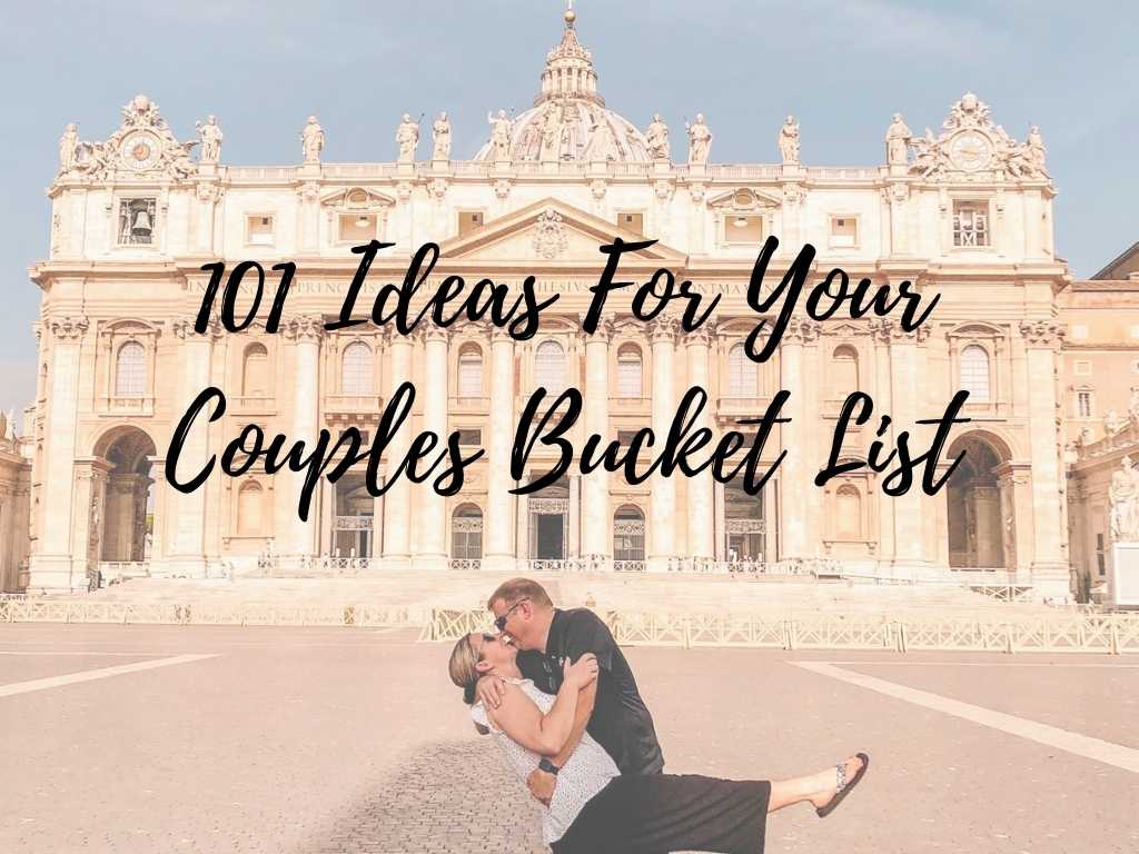 101 Travel Experiences For Your Couples Bucket List That Texas Couple