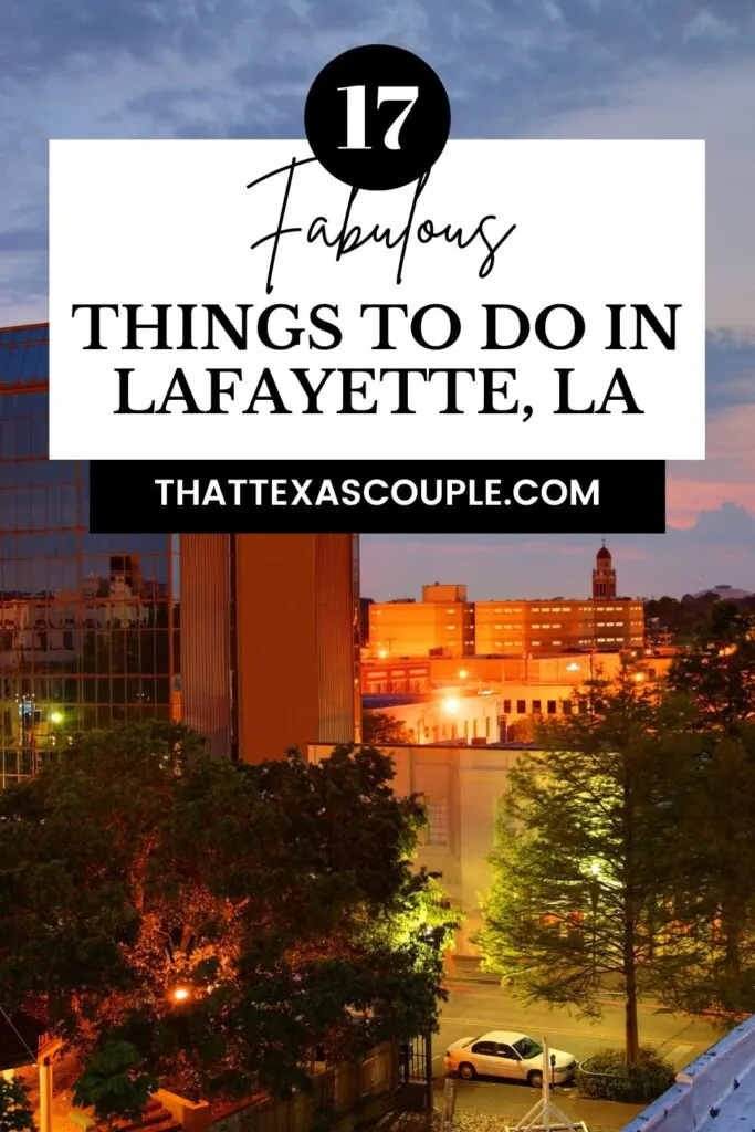 things to do in lafayette LA