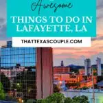 things to do in lafayette LA
