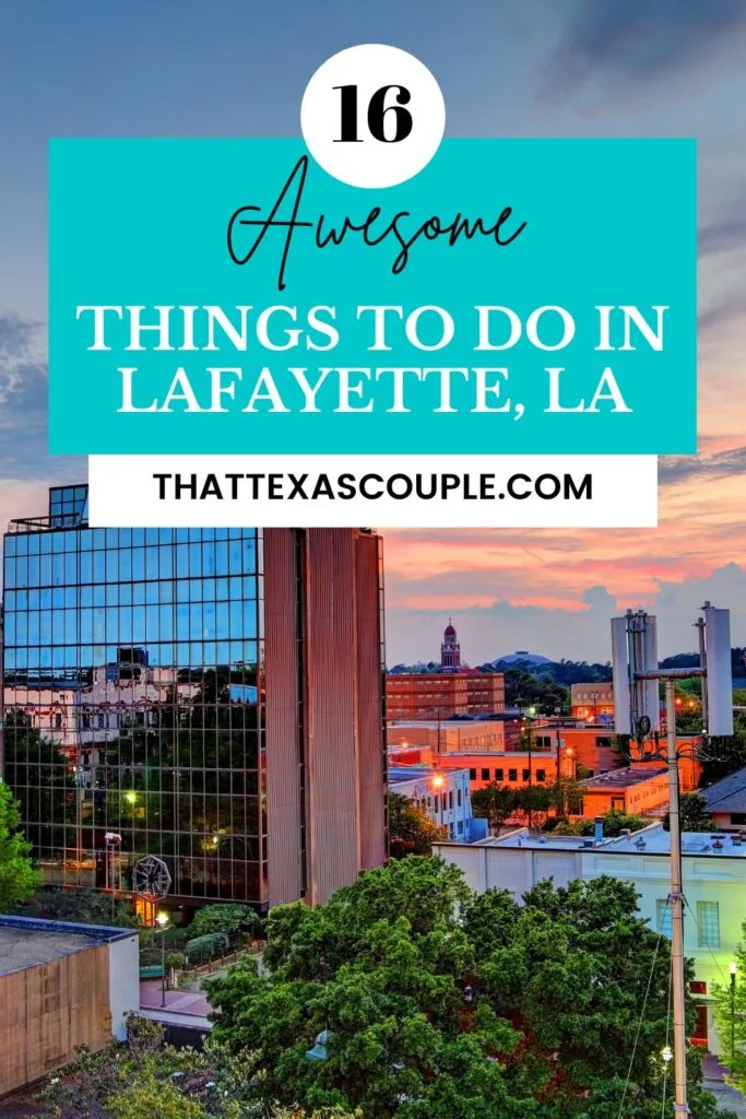 things to do in lafayette LA