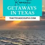 romantic getaways in Texas